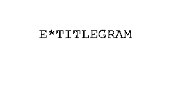 E*TITLEGRAM