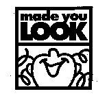 MADE YOU LOOK