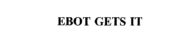 EBOT GETS IT