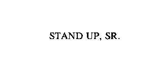 STAND UP, SR.