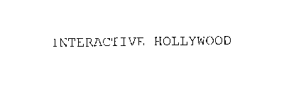 INTERACTIVE HOLLYWOOD