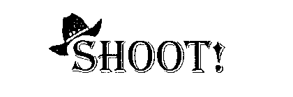 SHOOT!