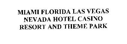 MIAMI FLORIDA LAS VEGAS NEVADA HOTEL CASINO RESORT AND THEME PARK