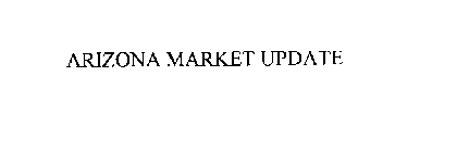 ARIZONA MARKET UPDATE