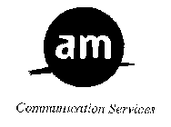 AM COMMUNICATION SERVICES