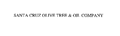 SANTA CRUZ OLIVE TREE & OIL COMPANY