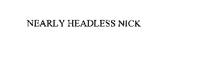NEARLY HEADLESS NICK