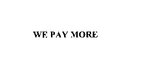 WE PAY MORE