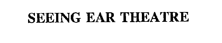 SEEING EAR THEATRE