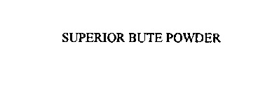 SUPERIOR BUTE POWDER