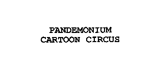 PANDEMONIUM CARTOON CIRCUS