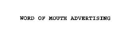 WORD OF MOUTH ADVERTISING