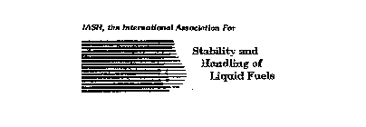 IASH, THE INTERNATIONAL ASSOCIATION FOR STABILITY AND HANDLING OF LIQUID FUELS