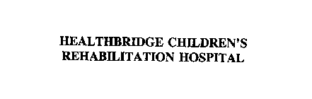 HEALTHBRIDGE CHILDREN'S REHABILITATION HOSPITAL