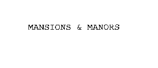 MANSIONS & MANORS