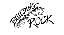 BUILDING ON THE ROCK