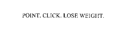 POINT. CLICK. LOSE WEIGHT.