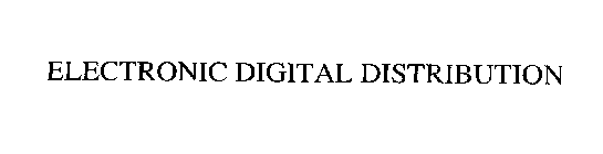 ELECTRONIC DIGITAL DISTRIBUTION