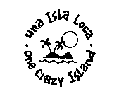 UNA ISLA LOCA ONE CRAZY ISLAND