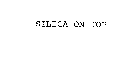 SILICA ON TOP