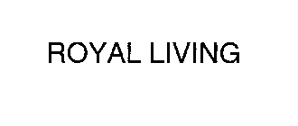 ROYAL LIVING