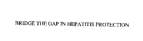 BRIDGE THE GAP IN HEPATITIS PROTECTION
