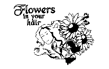 FLOWERS IN YOUR HAIR