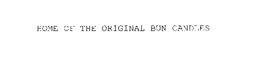 HOME OF THE ORIGINAL BUN CANDLES