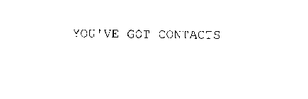 YOU'VE GOT CONTACTS