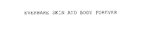 EVERBARE SKIN AND BODY FOREVER