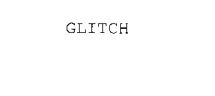 GLITCH