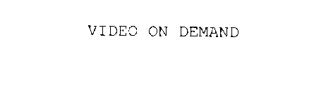 VIDEO ON DEMAND