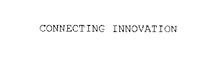CONNECTING INNOVATION