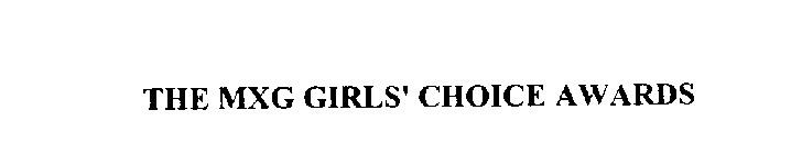 THE MXG GIRLS' CHOICE AWARDS