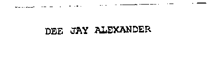 DEE JAY ALEXANDER