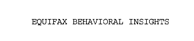EQUIFAX BEHAVIORAL INSIGHTS