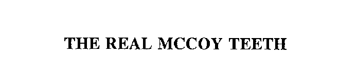 THE REAL MCCOY TEETH