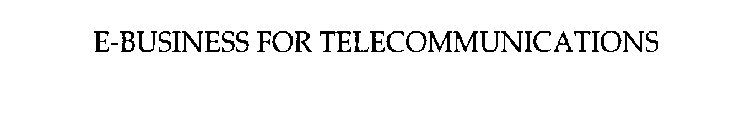 E-BUSINESS FOR TELECOMMUNICATIONS