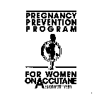 PREGNANCY PREVENTION PROGRAM FOR WOMEN ON ACCUTANE ISOTRETINOIN AVOID PREGNANCY