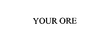 YOUR ORE