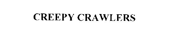 CREEPY CRAWLERS