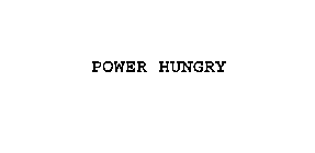 POWER HUNGRY