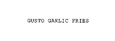 GUSTO GARLIC FRIES