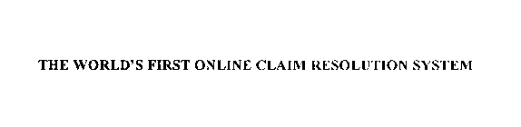 THE WORLD'S FIRST ONLINE CLAIM RESOLUTION SYSTEM