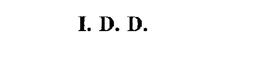 I. D. D.