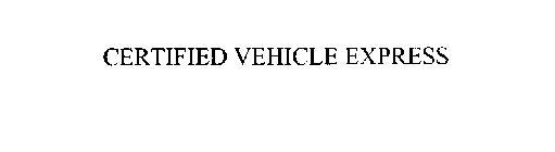 CERTIFIED VEHICLE EXPRESS