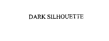 DARK SILHOUETTE