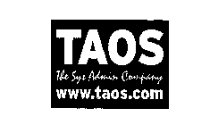 TAOS THE SYS ADMIN COMPANY WWW.TAOS.COM