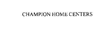 CHAMPION HOME CENTERS