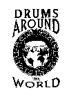 DRUMS AROUND THE WORLD